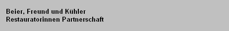 Beier, Freund und K�hler
   Restauratorinnen Partnerschaft